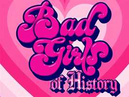 Bad Girls of History