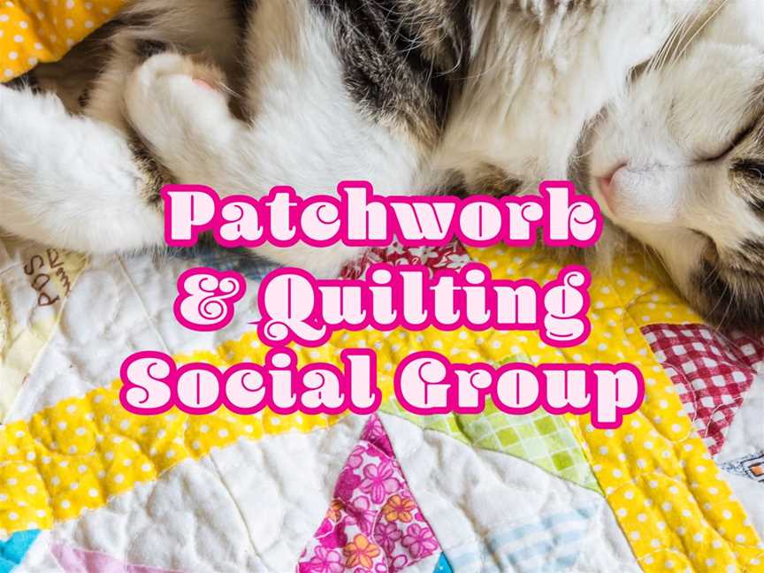 Patchwork & Quilting - A Weekly Sewing Social Group, Social clubs in Cannington