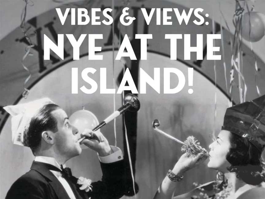 Vibes & Views: NYE at The Island, Events in Perth