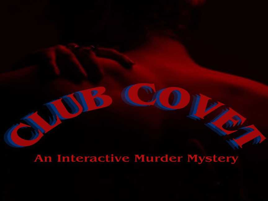 Club covet: an interactive murder mystery , Events in Northbridge