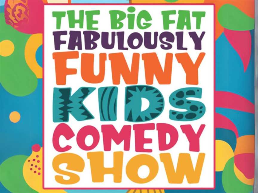 The Big Fat Fabulously Funny Kids Comedy Show, Events in Northbridge